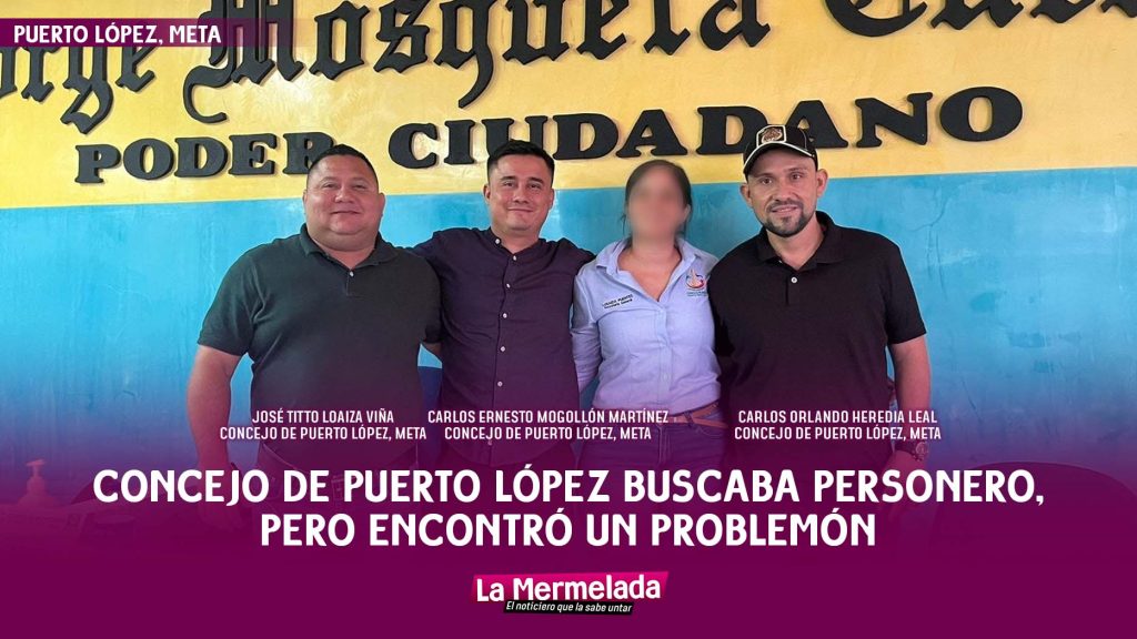 Concejo de Puerto López buscaba personero, pero encontró un problemón