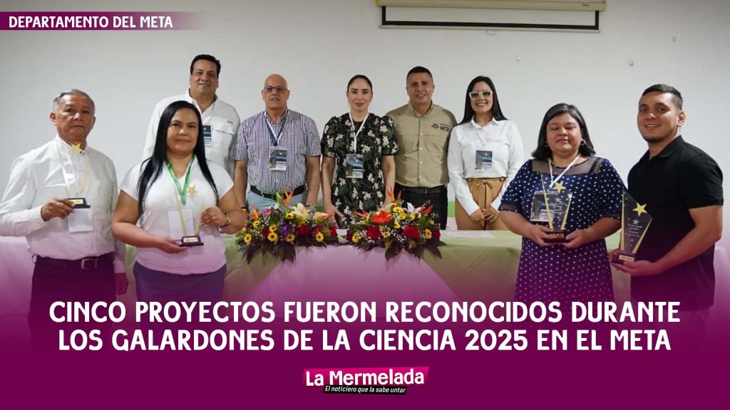 Cinco proyectos fueron reconocidos durante los Galardones de la Ciencia 2025 en el Meta