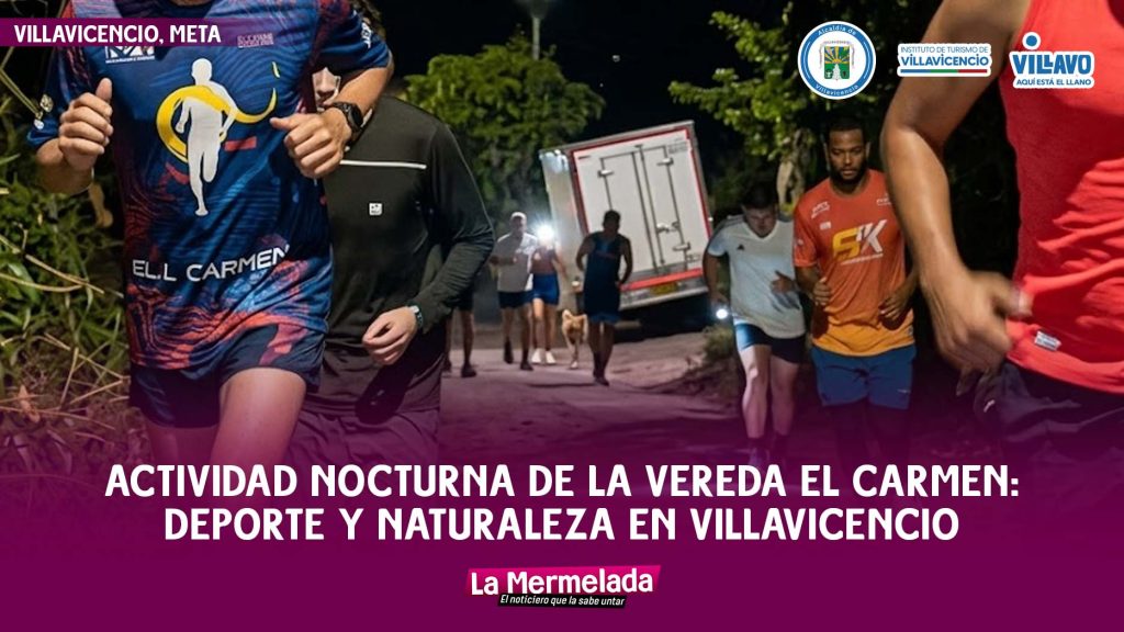 Actividad nocturna en la vereda del Carmen: deporte y naturaleza en Villavicencio