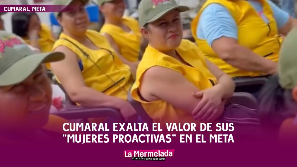 Cumaral exalta el valor de sus «Mujeres Proactivas» en el Meta
